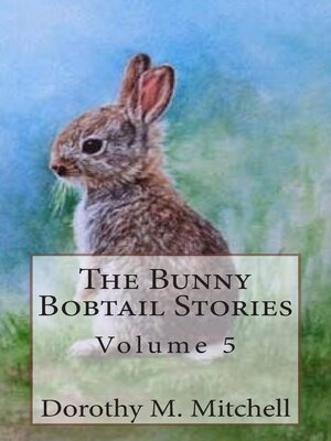 cover image of The Bunny Bobtail Stories, Volume 5